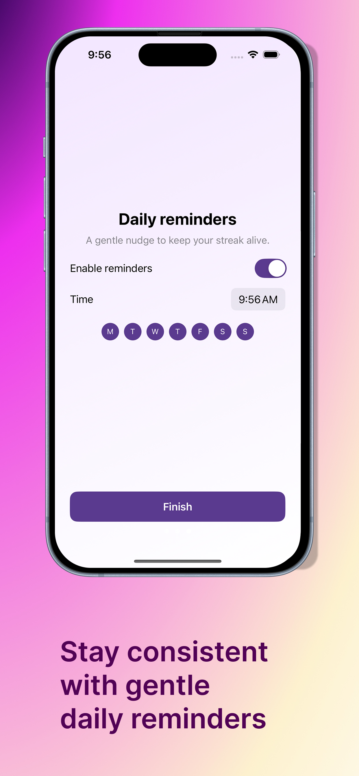 Stay consistent with daily reminders